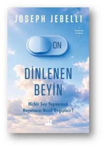 Dinlenen Beyin - Hiçbir Şey Yapmamak Hayatınızı Nasıl Değiştirir?