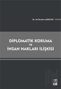 Diplomatik Koruma ve İnsan Hakları İlişkisi