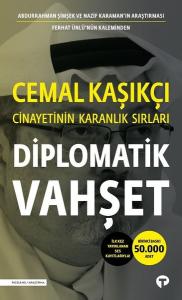 Diplomatik Vahşet-Cemal Kaşıkçı Cinayetinin Karanlık Sırları