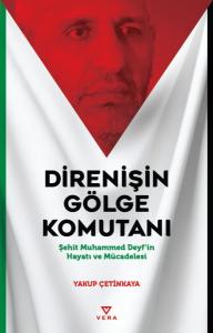 Direnişin Gölge Komutu - Şehit Muhammed Deyf'in Hayatı ve Mücadelesi