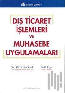 Dış Ticaret İşlemleri ve Muhasebe Uygulamaları