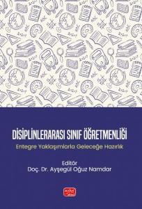 Disiplinlerarası Sınıf Öğretmenliği-Entegre Yaklaşımlarla Geleceğe Hazırlık