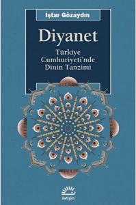 Diyanet - Türkiye Cumhuriyeti'nde Dinin Tanzimi