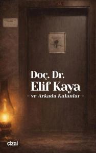 Doç. Dr. Elif Kaya ve Arkada Kalanlar