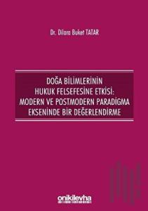 Doğa Bilimlerinin Hukuk Felsefesine Etkisi: Modern ve Postmodern Paradigma Ekseninde Bir Değerlendirme