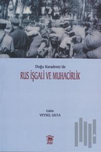 Doğu Karadeniz’de Rus İşgali ve Muhacirlik