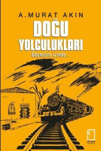 Doğu Yolculukları - Geçmişin İzinde (Ciltli)