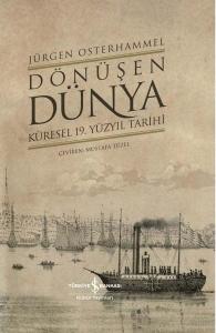 Dönüşen Dünya - Küresel 19.Yüzyıl Tarihi (Ciltli)