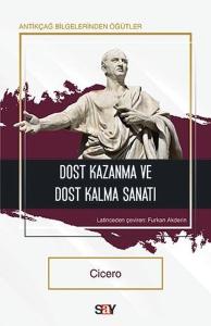 Dost Kazanma ve Dost Kalma Sanatı - Antikçağ  Bilgelerinden Öğütler