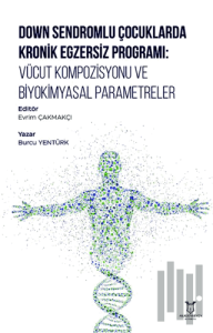 Down Sendromlu Çocuklarda Kronik Egzersiz Programı: Vücut Kompozisyonu ve Biyokimyasal Parametreler