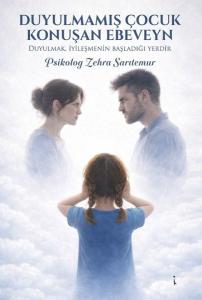 Doyulmamış Çocuk Konuşan Ebeveyn - Duyulmak İyileşmenin Başladığı Yerdir