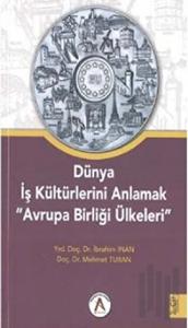 Dünya İş Kültürlerini Anlamak Avrupa Birliği Ülkeleri 2. Cilt