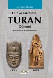 Dünya Tarihinin Turan Dönemi - Tarih Yazımı ve Tarihsel Denemeler