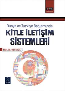 Dünya ve Türkiye Bağlamında Kitle İletişim Sistemleri