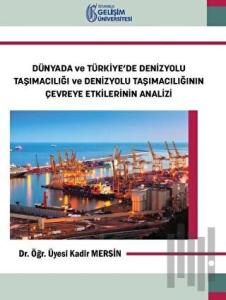 Dünyada ve Türkiye’de Denizyolu Taşımacılığı ve Denizyolu Taşımacılığının Çevreye Etkilerinin Analizi