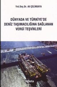 Dünyada ve Türkiye'de Deniz Taşımacılığına Sağlanan Vergi Teşvikleri