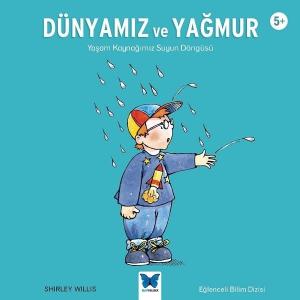 Dünyamız ve Yağmur: Yaşam Kaynağımız Suyun Döngüsü 5+