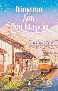 Dünyanın Son Tren İstasyonu