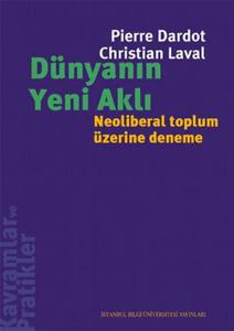 Dünyanın Yeni Aklı - Neoliberal Toplum Üzerine Deneme