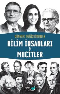 Dünyayı Değiştirenler –  Bilim İnsanları & Mucitler