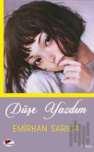 Düşe Yazdım