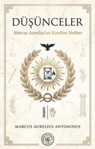 Düşünceler - Marcus Aurelius'un Kendine Notları