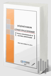 Düşünüyorum Çünkü Öyle İstendi! - Siyasal Paradigmalar ve Kültürel Emperyalizm