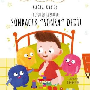 Duygu İşleri Bürosu: Sonracık Sonra Dedi!