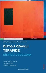 Duygu Odaklı Terapide Bilinçli Uygulama - Bilinçli Uygulamanın Temelleri Serisi
