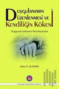 Duygulanımın Düzenlenmesi ve Kendiliğin Kökeni (Ciltli)