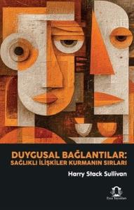 Duygusal Bağlantılar - Sağlıklı İlişkiler Kurmanın Sırları