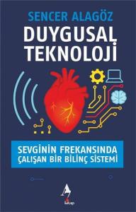 Duygusal Teknoloji - Sevginin Frekansında Çalışan Bir Bilinç Sistemi