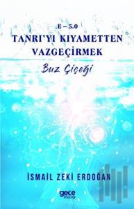 E-5.0 Tanrıyı Kıyametten Vazgeçirmek - Buz Çiçeği