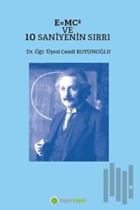 E=MC² ve 10 Saniyenin Sırrı