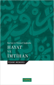Kur’an ve Sünnet Işığında Hayat ve İmtihan