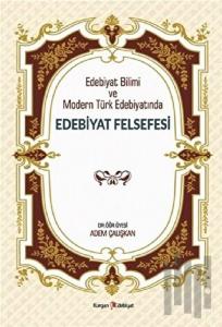 Edebiyat Bilimi ve Modern Türk Edebiyatında Edebiyat Felsefesi