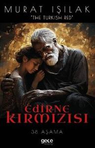 Edirne Kırmızısı - 38 Aşama