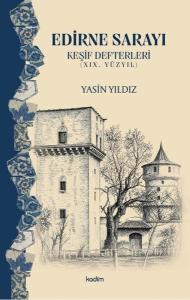 Edirne Sarayı: Keşif Defterleri - 19.  Yüzyıl