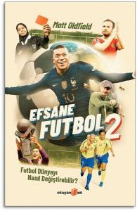Efsane Futbol 2 - Futbol Dünyayı Nasıl Değiştirebilir?