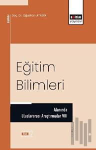 Eğitim Bilimleri Alanında Uluslararası Araştırmalar VIII