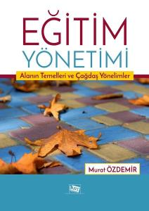 Eğitim Yönetimi-Alanın Temelleri ve Çağdaş Yönelimler