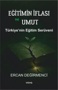 Eğitimin İflası ve Umut - Türkiye'nin Eğitim Serüveni