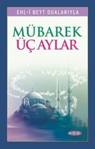 Ehl-i Beyt Dualarıyla Mübarek Üç Aylar (Ciltli)