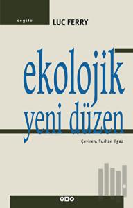 Ekolojik Yeni Düzen Ağaç, Hayvan ve İnsan