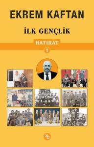 Ekrem Kaftan Hatırat 1 - İlk Gençlik