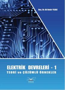 Elektrik Devreleri - 1 Teori ve Çözümlü Örnekler