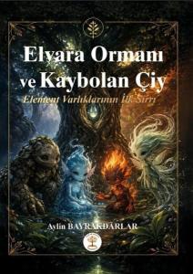 Elvara Ormanı ve Kaybolan Çiy - Element Varlıklarının İlk Sırrı