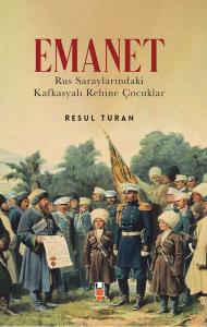 Emanet - Rus Saraylarındaki Kafkasyalı Rehine Çocuklar