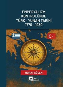 Emperyalizm Kontrolünde Türk-Yunan Tarihi 1770 - 1930
