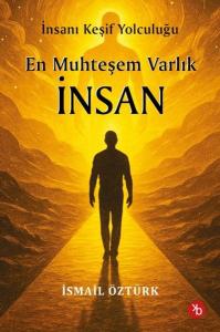 En Muhteşem Varlık İnsan - İnsanı Keşif Yolculuğunda